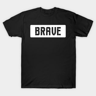 BRAVE T-Shirt